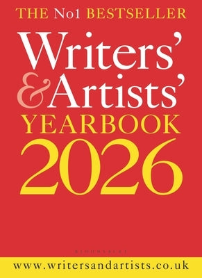 Writers' & Artists' Yearbook 2026: The Best Advice on How to Write and Get Published by 