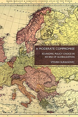 A Moderate Compromise: Economic Policy Choice in an Era of Globalization by Suranovic, S.