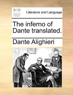 The inferno of Dante translated. by Alighieri, Dante