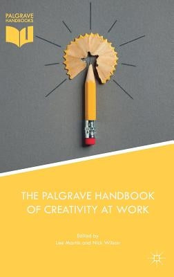 The Palgrave Handbook of Creativity at Work by Martin, Lee