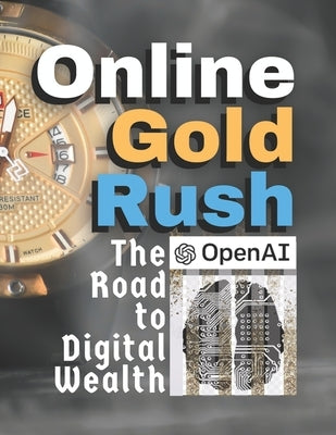 Online Gold Rush: The Road to Digital Wealth by Bajwa, Muhammad Ibrahim