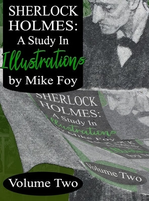 Sherlock Holmes - A Study in Illustrations - Volume 2 by Foy, Mike