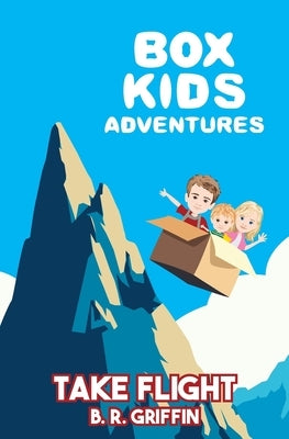 Box Kids Adventures Take Flight by Griffin, B. R.