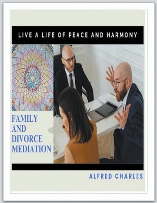 Family and Divorce Mediation by Charles, Alfred