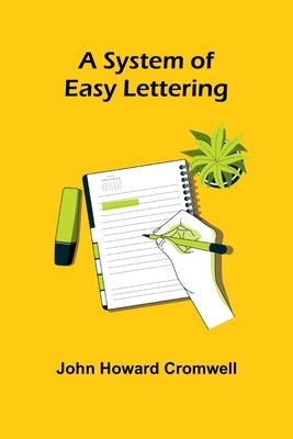 A System of Easy Lettering by Howard Cromwell, John