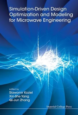 Simulation-Driven Design Optimization and Modeling for Microwave Engineering by Koziel, Slawomir