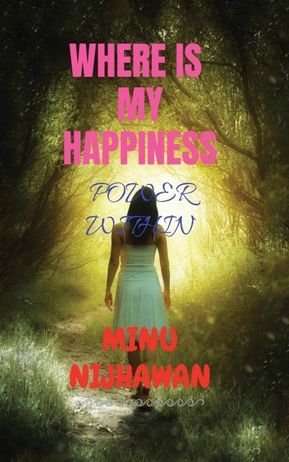 Where Is My Happiness by Nijhawan, Minu