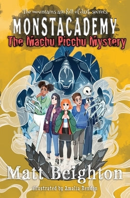 The Machu Picchu Mystery: A Monstacademy Mystery by Beighton, Matt