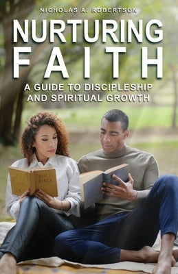 Nurturing Your Faith: A Guide to Discipleship and Spiritual Growth by Brown-Robertson, Danielle