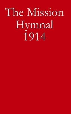 The Mission Hymnal 1914 by Cravens, Timothy