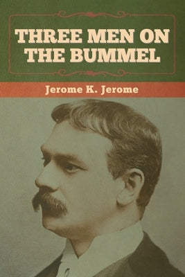 Three Men on the Bummel by Jerome, Jerome K.