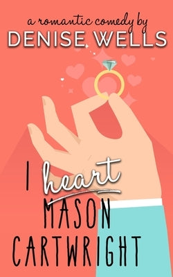 I Heart Mason Cartwright by Wells, Denise