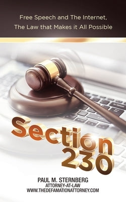 Section 230: Free Speech and the Internet, the Law That Makes It All Possible by Sternberg, Paul M.