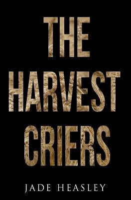 The Harvest Criers by Heasley, Jade