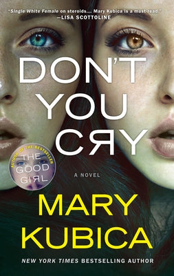 Don't You Cry: A Thrilling Suspense Novel from the Author of Local Woman Missing by Kubica, Mary