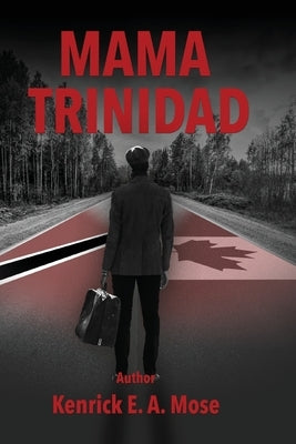 Mama Trinidad by Mose, Kenrick E. a.