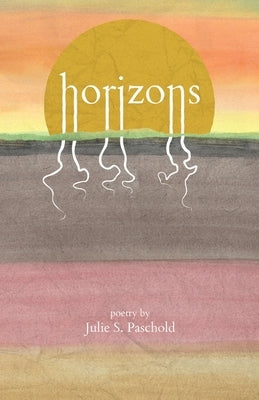 Horizons by Paschold, Julie S.