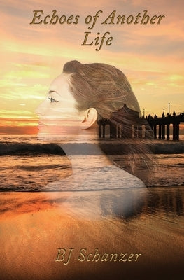 Echoes of Another Life by Schanzer, Bj