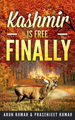 Kashmir is Free Finally by Kumar, Prasenjeet
