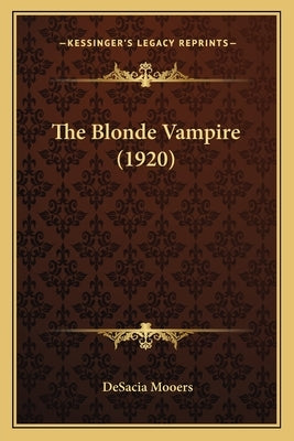 The Blonde Vampire (1920) by Mooers, Desacia