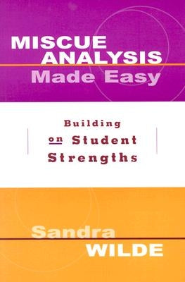 Miscue Analysis Made Easy: Building on Student Strengths by Wilde, Sandra
