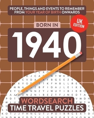 Born in 1940: Your Life in Wordsearch Puzzles by Time Travel Puzzles