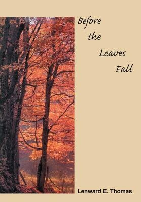 Before the Leaves Fall by Thomas, Lenward E.