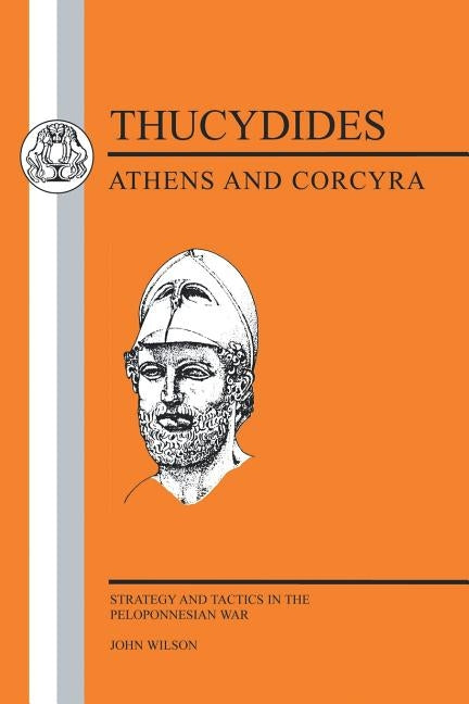 Thucydides: Athens and Corcyra by Wilson, J.