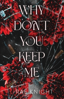 Why Don't You Keep Me? by Knight, Rae