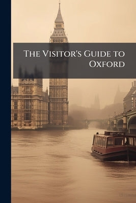 The Visitor's Guide to Oxford by Anonymous