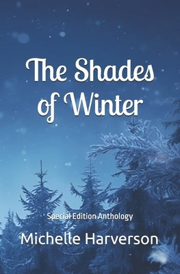 The Shades of Winter: Special Edition Anthology by Harverson, Michelle