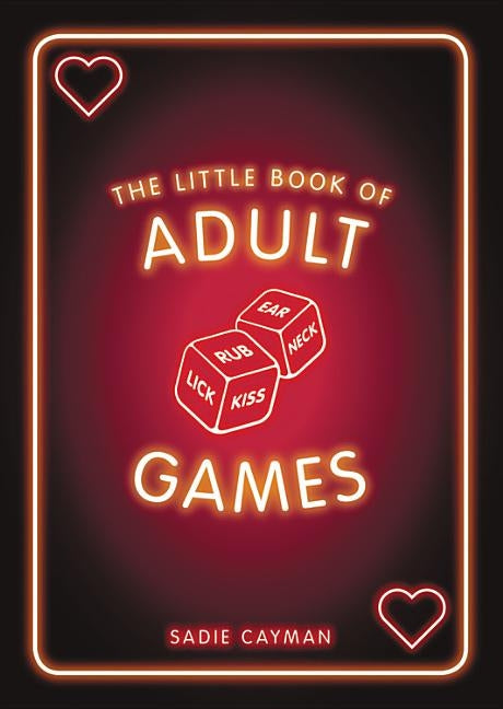 The Little Book of Adult Games: Naughty Games for Grown-Ups by Cayman, Sadie