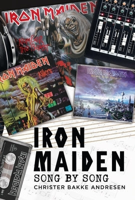 Iron Maiden - Song by Song by Andresen, Christer Bakke