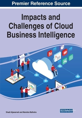 Impacts and Challenges of Cloud Business Intelligence by Aljawarneh, Shadi