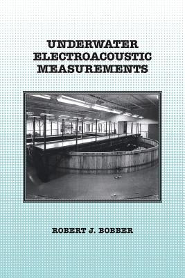 Underwater Electroacoustic Measurements by Bobber, Robert J.