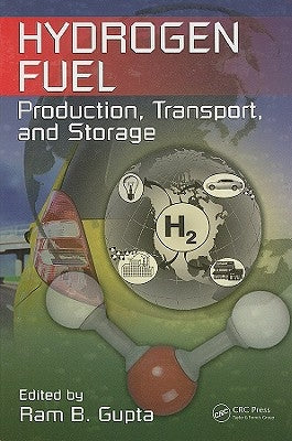 Hydrogen Fuel: Production, Transport, and Storage by Gupta, Ram B.