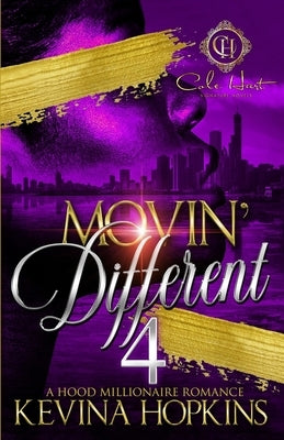 Movin' Different 4: A Hood Millionaire Romance: The Finale by Hopkins, Kevina