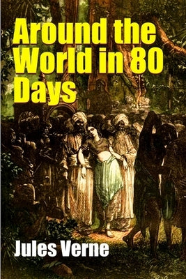 Around the World in Eighty Days by Verne, Jules
