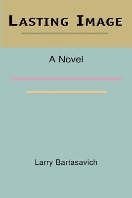 Lasting Image by Bartasavich, Larry