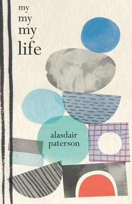 My My My Life by Paterson, Alasdair