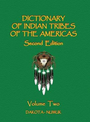 Dictionary of Indian Tribes of the Americas (Volume Two) by Gille, Frank H.