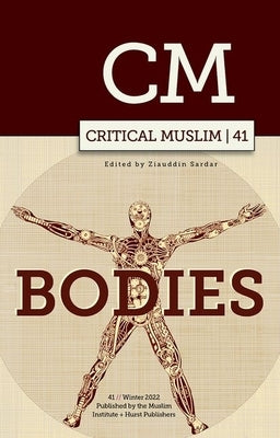 Critical Muslim 41: Bodies by Sardar, Ziauddin