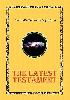 The Latest Testament by Importare, Baron De Extremus