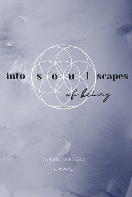 into soulscapes of being by Sameera, Sarah