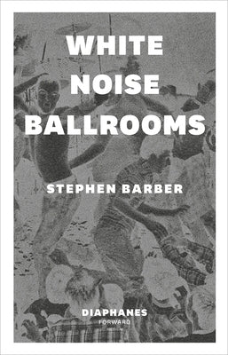 White Noise Ballrooms by Barber, Stephen