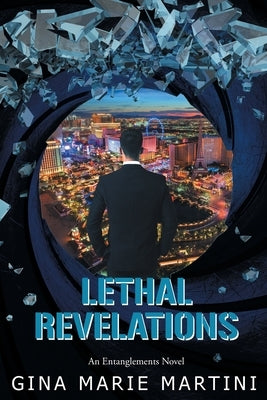 Lethal Revelations: An Entanglements Novel by Martini, Gina Marie