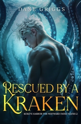 Rescued By A Kraken by Griggs, Dane