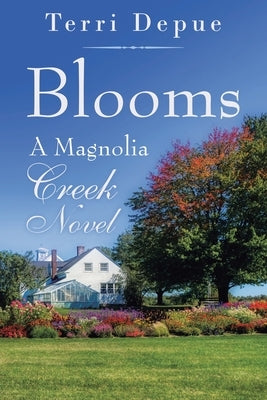 Blooms: A Magnolia Creek Novel by Depue, Terri