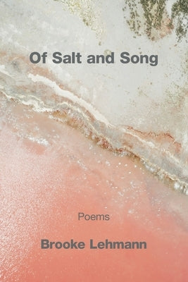 Of Salt and Song by Lehmann, Brooke