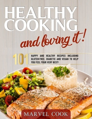 Cooking Healthy & Loving It! by Cook, Marvel